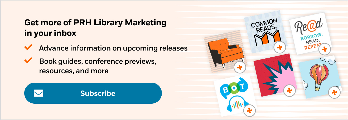 Get more of PRH Library Marketing in your inbox - Subscribe